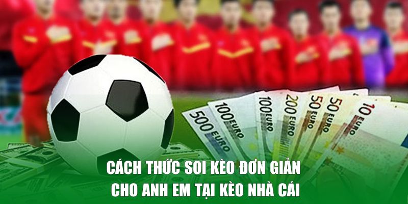 Cách thức soi kèo đơn giản cho anh em