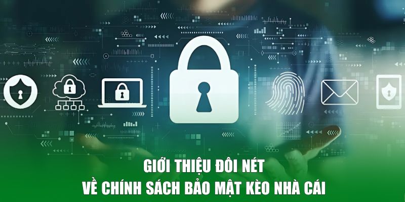 Giới thiệu về chính sách bảo mật Kèo Nhà Cái