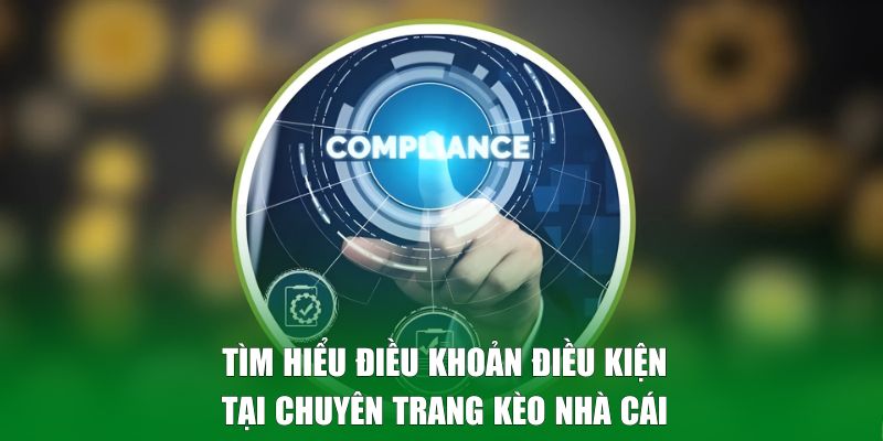 Tìm hiểu điều khoản điều kiện tại Kèo Nhà Cái