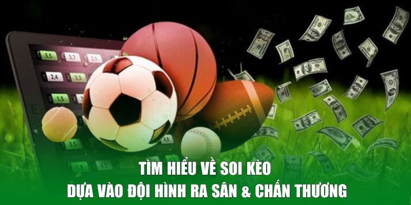 Tìm hiểu về soi kèo dựa vào đội hình ra sân & chấn thương